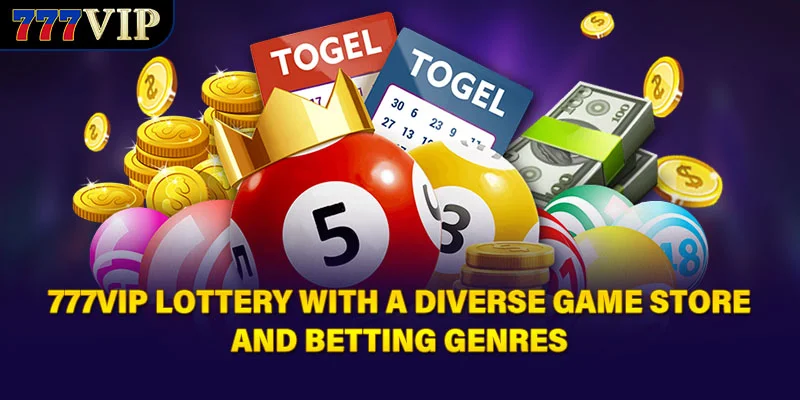 777VIP lottery with a diverse game store and betting genres