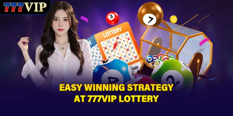Easy winning strategy at 777VIP lottery