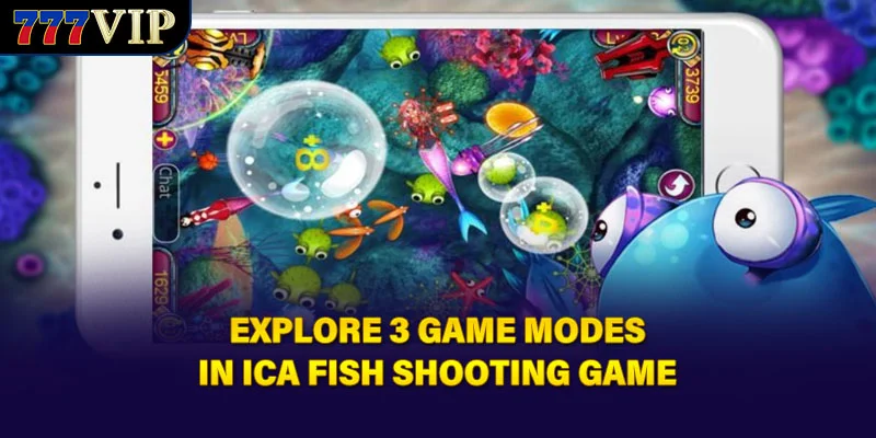 Explore 3 game modes in Ica Fish Shooting Game