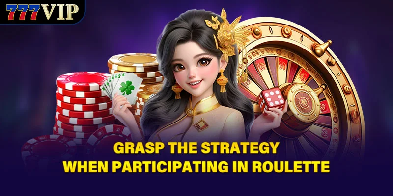 Grasp the strategy when participating in Roulette