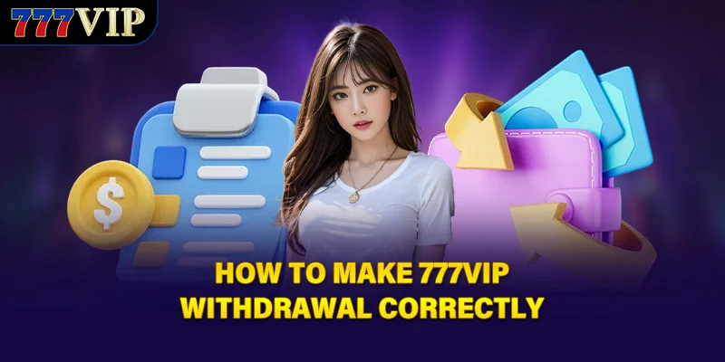 How to make 777VIP withdrawal correctly