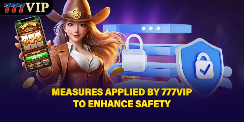 Measures applied by 777VIP to enhance safety