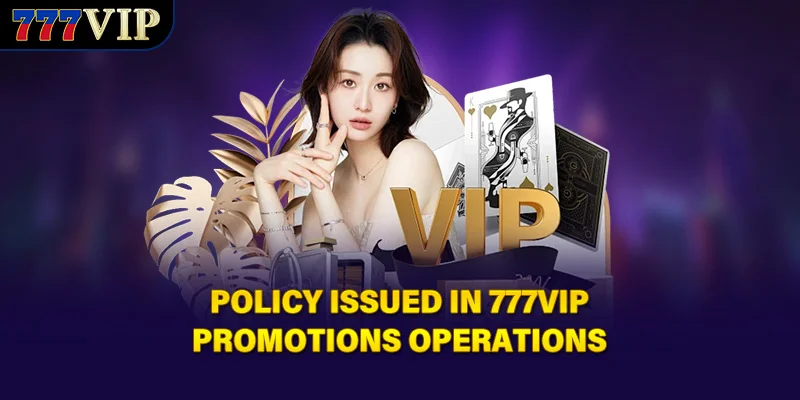 Policy issued in 777VIP promotions operations