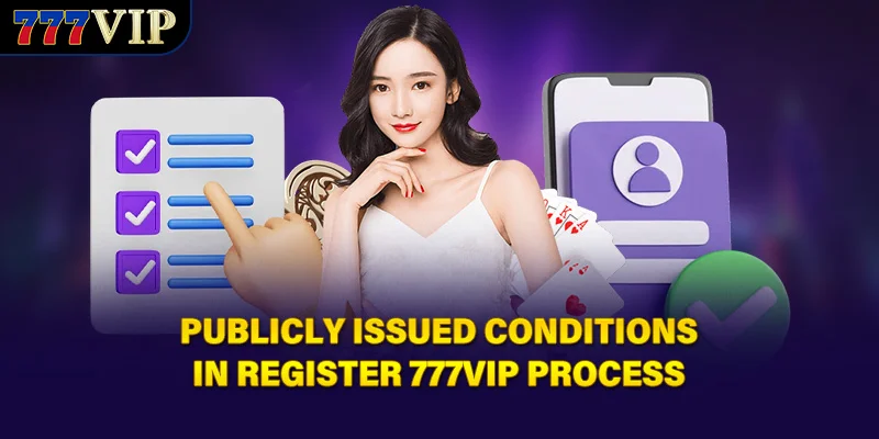Publicly issued conditions in register 777VIP process