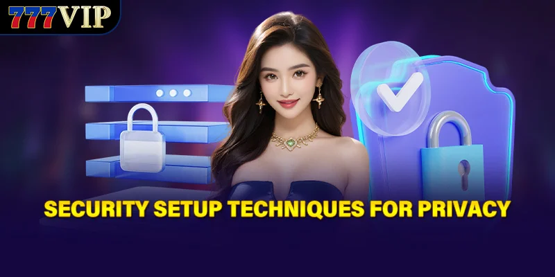 Security setup techniques for privacy