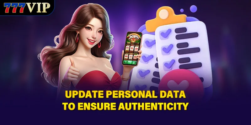 Update personal data to ensure authenticity 