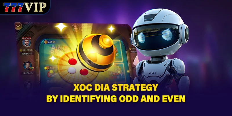 Xoc Dia strategy by identifying odd and even